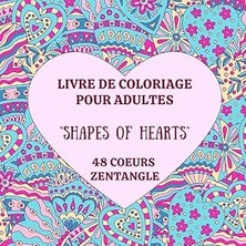 Nacario Livre De Coloriage Pour Adultes "shapes Of Hearts" 48 Coeurs Zentangle: Livre De Coloriage Antistress, Relaxation Pour Se Détendre, S'évader, Bien-Être (French Edition)