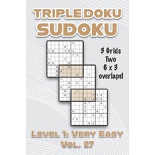 Nacario Triple Doku Sudoku 3 Grids Two 6 x 3 Overlaps Level 1: Very Easy Vol. 27: Play Triple Sudoku With Solutions 9 x 9 Nine Numbers Grid Easy Level Volumes ... Puzzles Challenge For All Ages Kids To Adults