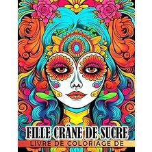Nacario Independently Published Livre De Coloriage De Fille Crâne De Sucre: Pages De Coloriage Du Jour Des Morts Avec De Merve