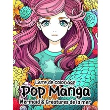 Nacario Independently Published Livre De Coloriage Pop Manga Mermaid & Créatures De La Mer: Pages De Coloriage Fantastiques De Sirènes Pour Ad (French Edition)
