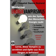 Nacario Moderner Vampırısmus - Energıeraub Von Mensch Zu Mensch - Unbemerkt, Heimlich, Toxisch: Werde Vampirjäger! Lerne Vampire Zu Zerstören Und Opfer Aus ... Und Opfer Aus Ihren Fängen Zu Befreien!