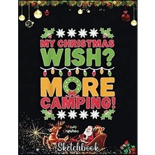 Nacario Christmas Sketch Book: Camp Themed Christmas Funny Camping Gift, 120 Pages Help You Design Your Ideas Size 8.5 x 11 Inches Sketchbook