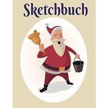 Nacario Sketchbuch: Weihnachtsmann Design Heft Mit Den Blanko Seiten Für Skizzen Zeichnen Und Malen - Tolles Adventsgeschenk