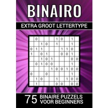 Nacario Binairo Extra Groot Lettertype - 75 Binaire Puzzels Voor Beginners: Puzzelboek Voor Slechtzienden, Ouderen, Senioren, Opa En Oma - Niveau: Makkelijk - Extra Groot Lettertype Xl/xxl