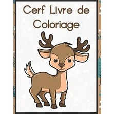 Nacario Cerf Livre De Coloriage: Livre De Coloriage De Cerf Pour Enfants Et Adultes, Cadeau Pour Les Hommes, Femmes, Filles Et Les Garçons, Livre De Coloriage Pour ... Beau Livre De Coloriage.