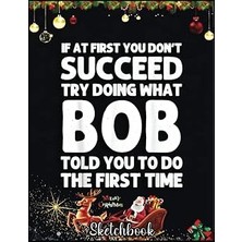 Nacario Christmas Sketch Book: Bob Gift Name Personalized Birthday Funny Christmas Joke, 120 Pages Help You Design Your Ideas Size 8.5 x 11 Inches