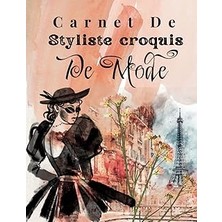 Nacario Independently Published Carnet De Styliste Croquis De Mode: Cahier De Dessin Idéal Pour Les Créateurs Et Stylistes De Mode, Cadeau Parfait Pour Les Professionnels Ou Les Amateurs Dessin De Mode