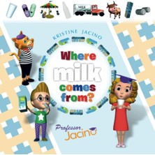 Nacario Where Milk Comes From - A Book To Join In. For Children From 6 To 12 Years. See What Happens In Milk Processing Factory