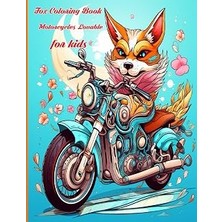 Nacario Independently Published Fox Coloring Book Motorcycles Lovable For Kids: Relaxing And Explore, The Adorable World Of Fox Motorcycles Size, 8.5X11 Inches 62 Pages