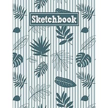 Nacario Sketchbook: 8.5 x 11 Notebook For Creative Drawing And Sketching Activities With Tropical Leaves Themed Cover Design