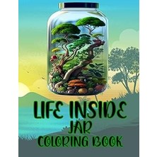 Nacario Independently Published Life Inside Jar Coloring Book: Life Inside Jar Black Framed Cool Pictures With Landscapes, Animals, Waterfalls, Cities, Homes And More
