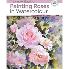 Nacario The Kew Book Of Painting Roses In Watercolour