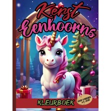 Nacario Independently Published Kerst Kleurboek Eenhoorns Voor Kinderen 4-8 Jaar: Coole Eenhoorns Om In Te Kleuren Voor Kinderen En Jongeren Om In Te Kleuren | Voor Meisjes En Jongens