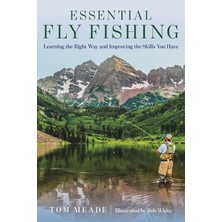 Nacario Essential Fly Fishing: Learning The Right Way And Improving The Skills You Have