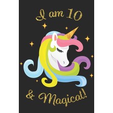 Nacario Unicorn Journal I Am 10 & Magical: With More Unıcorns Insıde ! A Happy Birthday 10 Years Old Unicorn Journal Notebook For Kids, Birthday Unicorn ... Girls / 10 Year Old Birthday Gift For Girls!