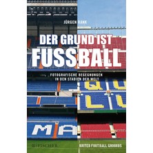 Nacario Der Grund Ist Fußball: Fotografische Begegnungen In Den Stadien Der Welt (Fischer Paperback, Band 3091): 03091