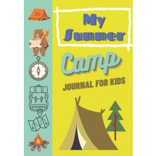 Nacario My Summer Camp Journal For Kids: A Guided Daily Summer Camp Writing Journal For Kids Ages 5 - 6 - 7- 8 - 9 Years Old