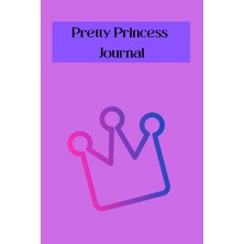 Nacario Independently Published Pretty Princess Journal: Teaching Young Girl That They Are Always So Beautiful In Every Way Perfect For Growing Girls