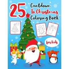 Nacario Independently Published Cuntdown To Christmas Coloring Book: 25 Pages For Kids Toddlers Activity Advent Calendar 2022 Relax Time For Kids Children
