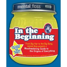 Nacario Mental Floss Presents In The Beginning: From Big Hair To The Big Bang, Mental_floss Presents A Mouthwatering Guide To The Origins Of Everything