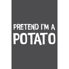 Nacario Pretend I'm A Potato - Funny Halloween: Premium Matte Cover Design, 116 Pages, Size 6 x 9in