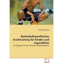 Nacario Basketballspezifisches Krafttraining Für Kinder Und Jugendliche: Ein Ratgeber Für Alle Modernen Basketballtrainer