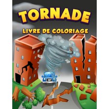 Nacario Independently Published Tornades Livre De Coloriage Pour Les Enfants: Ouragan, Volcan, Strom, Tornade, Tremblements De Terre, Réchauffement Climatique, Tsunami Et Autres Pour Les Enfants De Tous Âges