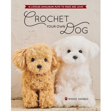 Nacario Crochet Your Own Dog: 14 Lifesize Amigurumi Pups To Make & Love!