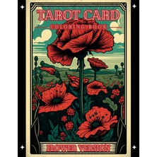 Nacario Independently Published Tarot Card Coloring Book Flower Version: Flower Illustration Tarot Card Of Full Major Arcana And Selected Minor Arcana For Adults