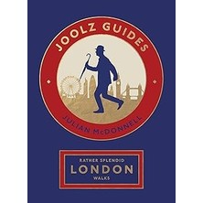 Nacario Rather Splendid London Walks: Joolz Guides' Quirky And Informative Walks Through The World's Greatest Capital City