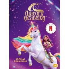 Nacario Unicorn Academy – Sophias Einladung: Nach Dem Ersten Pilot-Film Mit Vielen Bildern Aus Der Serie. Für Kinder Ab 8 Jahren (Unicorn Academy – Kinderbücher, Band 1)