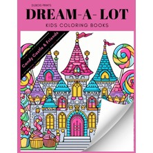 Nacario Independently Published Dream - A - Lot Kids Coloring Books- Candy Castle & Friends: Rainbows, Unicorns, Fairies, Animals & More. What A Great Gift For Your Artist.