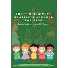 Nacario Independently Published The Three Minute Gratitude Journal For Kids: Fun And Fast Ways To Give Daily Thanks