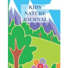 Nacario Independently Published Kids Nature Journal: To Log Your Fun Activities, Experiences And Memories While You Explore The Great Outdoors.