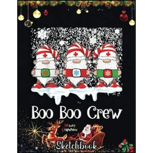 Nacario Christmas Sketch Book: Boo Boo Crew Nurse Christmas Gnomes Xmas Gift, 120 Pages Help You Design Your Ideas Size 8.5 x 11 Inches