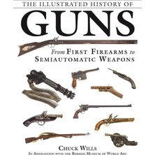 Nacario The Illustrated History Of Guns: From First Firearms To Semiautomatic Weapons