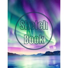 Nacario Sketch Book: Premium Watercolor The Aurora Lights Over The Sea View Design Cover Page Sketchbook Blank Paper Pad 8.5" x 11" - 120 Pages Blank Paper ... Unlined Journal Soft Cover Sketchbooks
