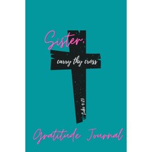 Nacario Independently Published Gratitude Journal: Sister, Carry Thy Cross