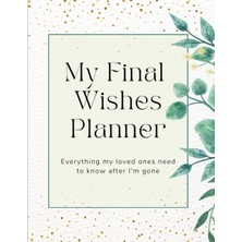 Nacario My Final Wishes End Of Life Planner For My Loved Ones: Information On Funeral Planning, Banking, Investments, Pets And Much, Much More