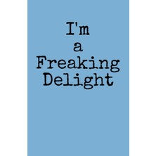 Nacario I'm A Freaking Delight: Hardback Journal (5.5" x 8.5" 80 Pages)