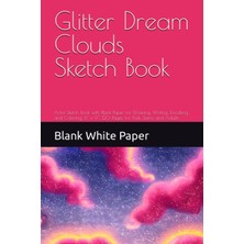 Nacario Glitter Dream Clouds Sketchbook: Artist's Sketchbook With Framed Drawing Space On Blank Paper For Drawing, Writing, Doodling, And Coloring, 6" x 9", 120 Pages, For Kids, Teens, And Adults