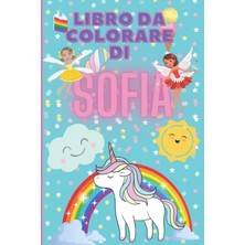 Nacario Libro Da Colorare Di Sofia: Quaderno Da Colorare Personalizzato, 100 Pagine, Formato Flessibile, Tascabile, 6x9 Pollici, Carta Color Crema, Con Pagine ... Colorare Anche Con Pennarelli E Acquerelli