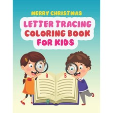 Nacario Independently Published Merry Chrıstmas Alphabet Letter Tracıng Colorıng And Dot To Dot Book: Very Clear And Very Simple Activity Letter Tracing Book Pages In Which Your Child Will Color Easily.