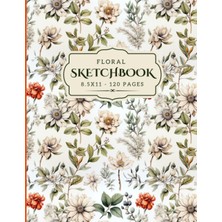 Nacario Floral Sketchbook: 120 Pages Unlined Drawing Notebook, 8.5X11 Large Sketch Book For Doodling Or Sketching Journal