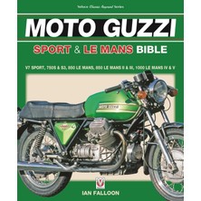 Nacario The Moto Guzzi Sport & Le Mans Bible: V7 Sport, 750S & S3, 850 Lemans, 850 Lemans Iı & Iıı, 1000 Lemans Iv & V