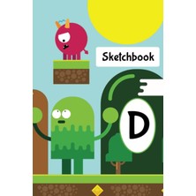 Nacario Personalized Sketchbook For Boys Letter D: Cute 6"x9" Sketchbook For Boys, 100 Blank Pages For Drawing, Sketching, Doodling And Writing: Small Sketch Pad For Kids