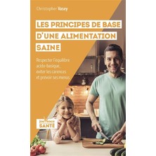 Nacario Les Principes De Base D'une Alimentation Saine: Respecter L'équilibre Acido-Basique, Éviter Les Ca
