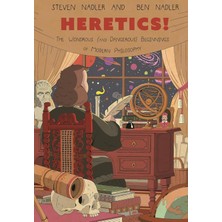 Nacario Heretics!: The Wondrous (And Dangerous) Beginnings Of Modern Philosophy
