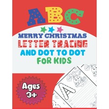 Nacario Independently Published Merry Chrıstmas Alphabet Letter Tracıng Colorıng And Dot To Dot Book: Easy And Clear Letter Tracing Coloring Pages Activity For 3 Year Olds And Up