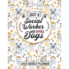 Nacario Just A Social Worker Who Loves Dogs 2020 Weekly Planner: 54 Weeks Calendar Appointment Schedule Organizer Journal For Social Worker. Humor Animal Lover Appreciation Gift